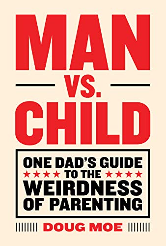 Beispielbild fr Man vs. Child: One Dads Guide to the Weirdness of Parenting zum Verkauf von WorldofBooks