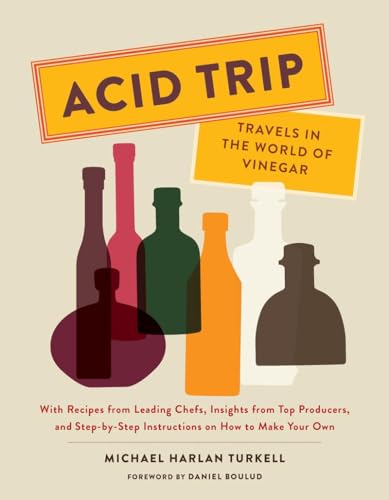 Beispielbild fr Acid Trip: Travels in the World of Vinegar: With Recipes from Leading Chefs, Insights from Top Producers, and Step-by-Step Instructions on How to Make Your Own zum Verkauf von FOLCHATT