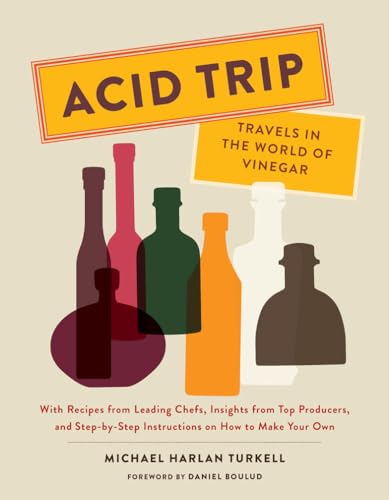 Stock image for Acid Trip: Travels in the World of Vinegar: With Recipes from Leading Chefs, Insights from Top Producers, and Step-by-Step Instructions on How to Make Your Own for sale by Marlton Books
