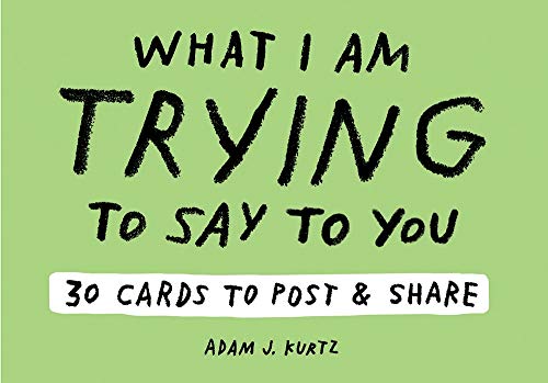 Stock image for Adam J. Kurtz What I Am Trying to Say to You: 30 Cards (Postcard Book with Stickers): 30 Cards to Post and Share for sale by BookShop4U