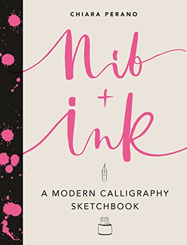 9781419724343: Nib + Ink: A Modern Calligraphy Sketchbook