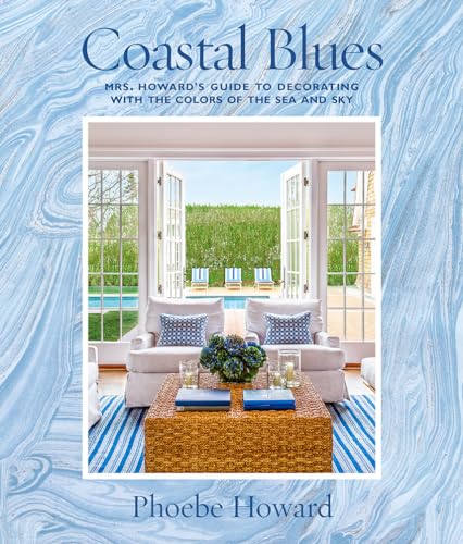 Stock image for Coastal Blues: Mrs. Howard's Guide to Decorating with the Colors of the Sea and Sky for sale by SecondSale