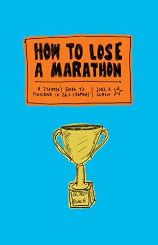 Beispielbild fr How to Lose a Marathon: A Starter  s Guide to Finishing in 26.2 Chapters zum Verkauf von WorldofBooks