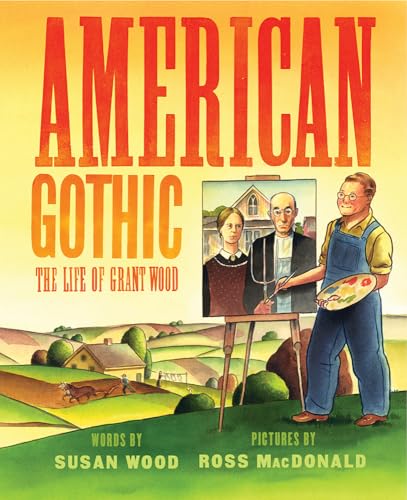 Stock image for American Gothic: The Life of Grant Wood for sale by SecondSale