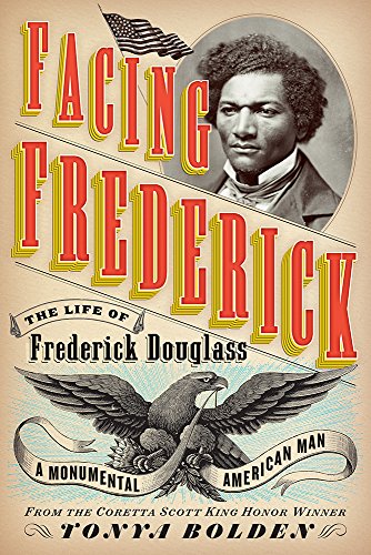 9781419725463: Facing Frederick: The Life of Frederick Douglass, a Monumental American Man
