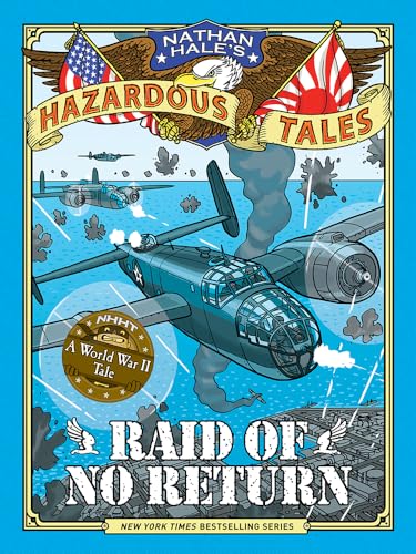 Beispielbild fr Raid of No Return (Nathan Hale's Hazardous Tales #7): A World War II Tale of the Doolittle Raid zum Verkauf von KuleliBooks