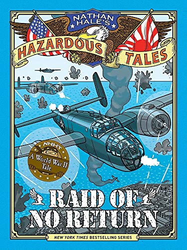 Imagen de archivo de Raid of No Return (Nathan Hale's Hazardous Tales #7): A World War II Tale of the Doolittle Raid a la venta por Goodbookscafe