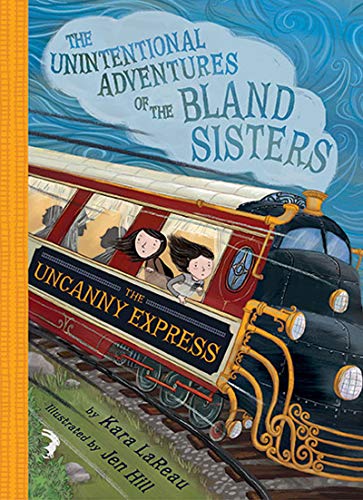 Beispielbild fr The Uncanny Express (The Unintentional Adventures of the Bland Sisters Book 2) zum Verkauf von Better World Books