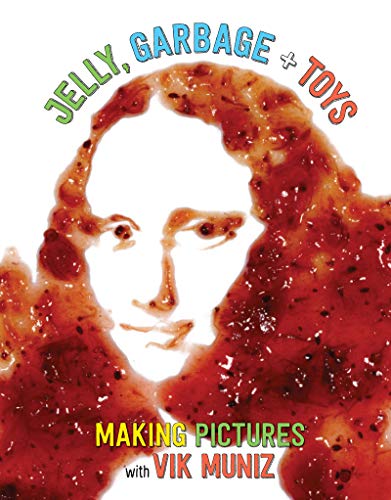 Imagen de archivo de Jelly, Garbage + Toys : Making Pictures with Vik Muniz a la venta por Better World Books