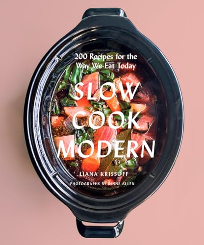 Stock image for Slow Cook Modern: 200 Recipes for the Way We Eat Today for sale by ThriftBooks-Atlanta