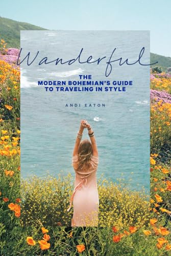 Stock image for Wanderful: The Modern Bohemian's Guide to Traveling in Style for sale by SecondSale