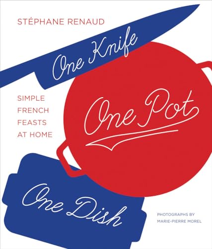 Stock image for One Knife, One Pot, One Dish: Simple French Feasts at Home for sale by Keeps Books
