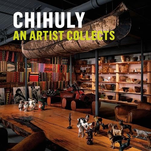 Stock image for CHILULY : AN ARTIST COLLECTS for sale by ARD Books