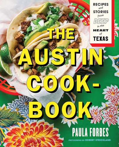 Beispielbild fr The Austin Cookbook : Recipes and Stories from Deep in the Heart of Texas zum Verkauf von Mahler Books