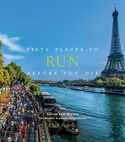 Stock image for Fifty Places to Run Before You Die: Running Experts Share the World's Greatest Destinations for sale by ThriftBooks-Atlanta