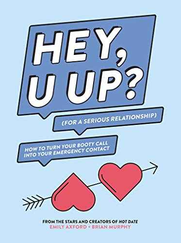Imagen de archivo de HEY, U UP? (For a Serious Relationship): How to Turn Your Booty Call into Your Emergency Contact a la venta por PlumCircle