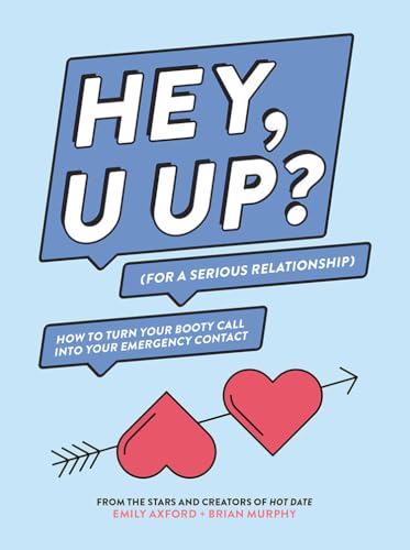 Stock image for Hey, U Up? (for a Serious Relationship): How to Turn Your Booty Call Into Your Emergency Contact for sale by ThriftBooks-Atlanta