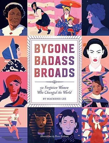 Stock image for Bygone Badass Broads: 52 Forgotten Women Who Changed the World for sale by Zoom Books Company