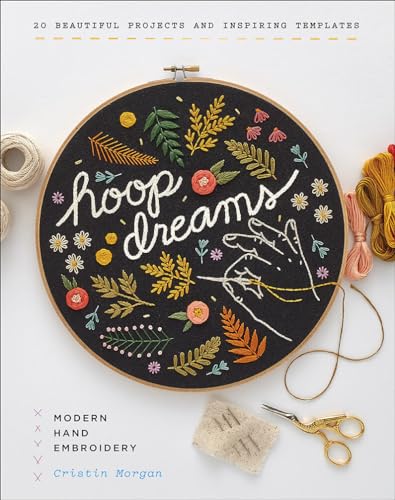 Stock image for Hoop Dreams: Modern Hand Embroidery for sale by ThriftBooks-Dallas