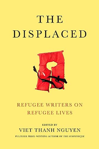 Stock image for The Displaced: Refugee Writers on Refugee Lives for sale by OwlsBooks