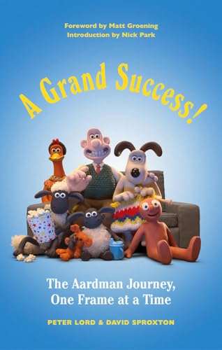 9781419729522: A Grand Success!: The Aardman Journey, One Frame at a Time