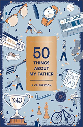 Stock image for 50 Things About My Father (Fill-in Gift Book): A Celebration for sale by Front Cover Books