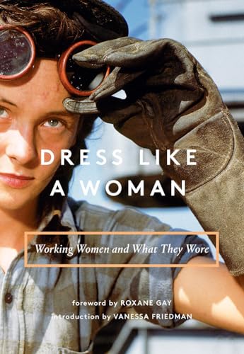 Stock image for Dress Like a Woman: Working Women and What They Wore for sale by SecondSale