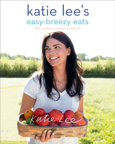Stock image for Katie Lee's Easy-Breezy Eats: The Endless Summer Cookbook for sale by PlumCircle
