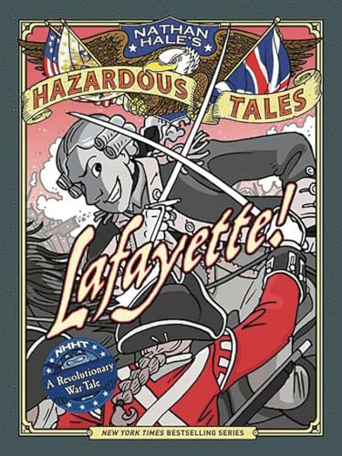 Beispielbild fr Lafayette! (Nathan Hale's Hazardous Tales #8): A Revolutionary War Tale zum Verkauf von New Legacy Books