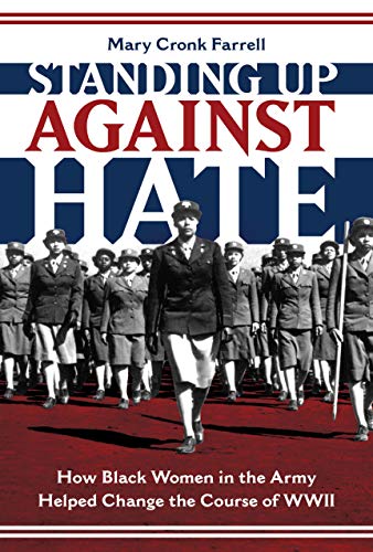 Stock image for Standing up Against Hate : How Black Women in the Army Helped Change the Course of WWII for sale by Better World Books