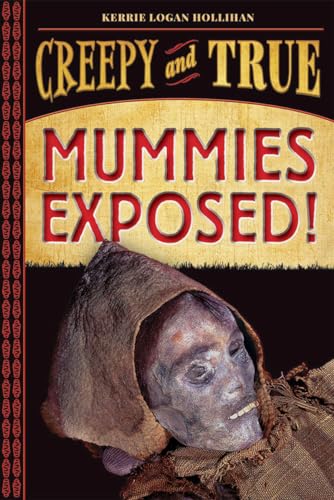 Stock image for Mummies Exposed! : Creepy and True #1 for sale by Better World Books