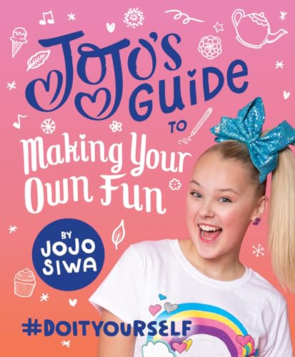 Stock image for JoJo?s Guide to Making Your Own Fun: #DoItYourself (JoJo Siwa) for sale by Gulf Coast Books