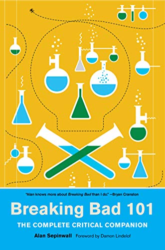 9781419732140: Breaking Bad 101: The Complete Critical Companion