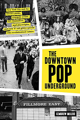Stock image for The Downtown Pop Underground: New York City and the literary punks, renegade artists, DIY filmmakers, mad playwrights, and rock   n   roll glitter queens who revolutionized culture for sale by HPB-Ruby