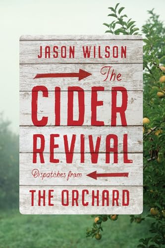Beispielbild fr Cider Revival : Dispatches from the Orchard zum Verkauf von Better World Books