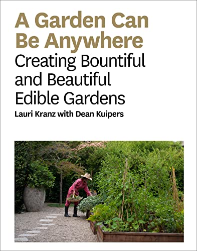 Stock image for A Garden Can Be Anywhere: Creating Bountiful and Beautiful Edible Gardens for sale by Ergodebooks