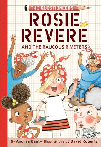 Stock image for Rosie Revere and the Raucous Riveters: The Questioneers Book #1 for sale by Your Online Bookstore