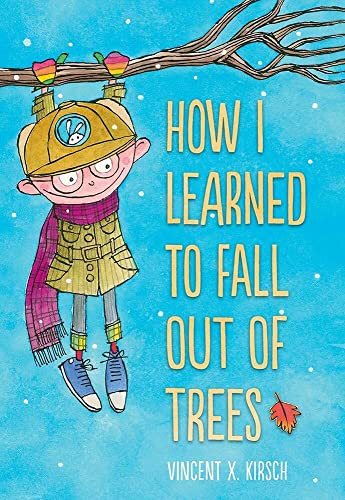 9781419734137: How I Learned To Fall Out Of Trees: Vincent Kirsch