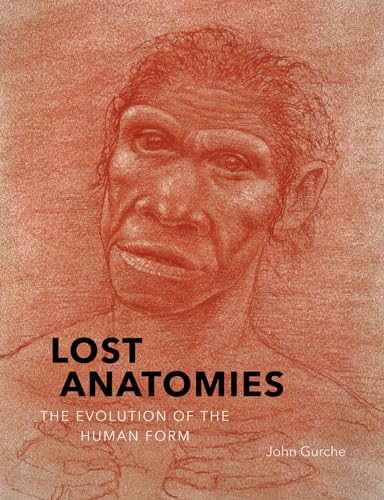 9781419734489: Lost anatomies : The evolution of the human form