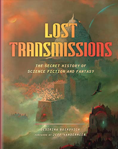 Imagen de archivo de Lost Transmissions: The Secret History of Science Fiction and Fantasy (First Edition) a la venta por Dan Pope Books