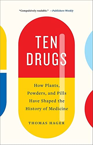 Beispielbild fr Ten Drugs: How Plants, Powders, and Pills Have Shaped the History of Medicine zum Verkauf von WorldofBooks