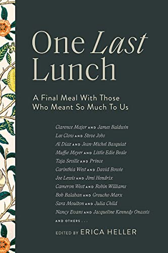 Imagen de archivo de One Last Lunch: A Final Meal with Those Who Meant So Much to Us a la venta por HPB-Ruby