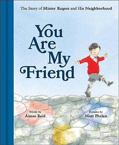 Stock image for You Are My Friend: The Story of Mister Rogers and His Neighborhood for sale by Orion Tech