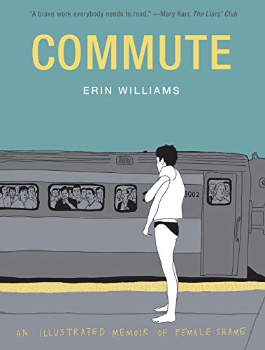Imagen de archivo de Commute: An Illustrated Memoir of Female Shame a la venta por BooksRun