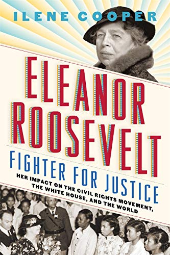 Stock image for Eleanor Roosevelt, Fighter for Justice: Her Impact on the Civil Rights Movement, the White House, and the World for sale by SecondSale