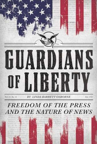 Stock image for Guardians of Liberty: Freedom of the Press and the Nature of News for sale by SecondSale