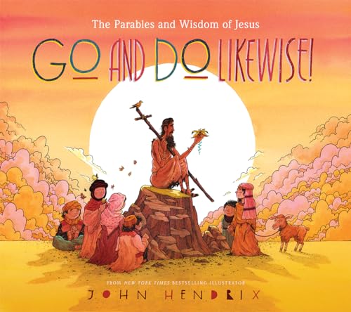 Beispielbild fr Go and Do Likewise! : The Parables and Wisdom of Jesus zum Verkauf von Better World Books