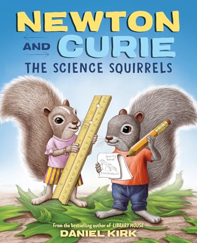 Stock image for Newton and Curie: The Science Squirrels for sale by SecondSale