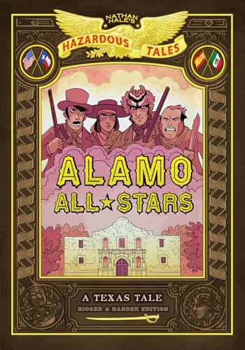 Beispielbild fr Alamo All-Stars: Bigger & Badder Edition (Nathan Hale's Hazardous Tales #6) (Volume 6) zum Verkauf von Ergodebooks