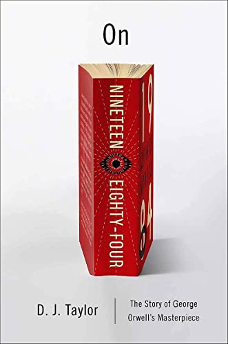 Imagen de archivo de On Nineteen Eighty-four: The Story of George Orwell s Masterpiece a la venta por Revaluation Books